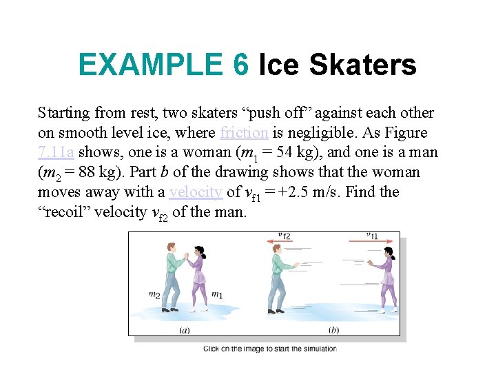 EXAMPLE 6 Ice Skaters Starting from rest, two skaters “push off” against each other