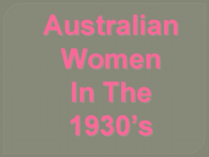 Australian Women In The 1930’s 