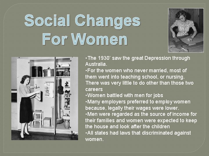 Social Changes For Women • The 1930’ saw the great Depression through Australia. •