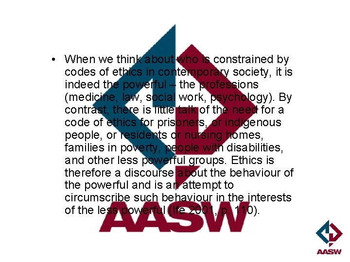  • When we think about who is constrained by codes of ethics in