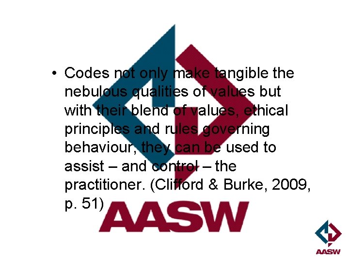  • Codes not only make tangible the nebulous qualities of values but with