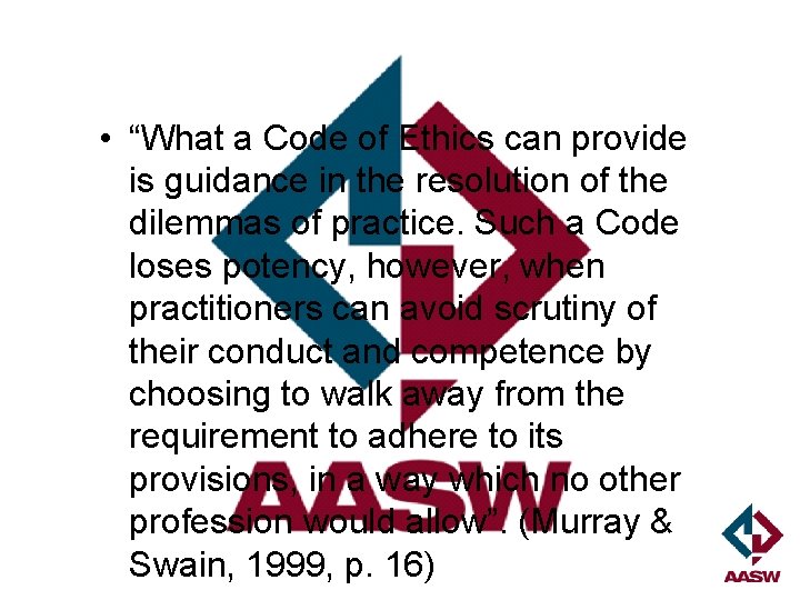  • “What a Code of Ethics can provide is guidance in the resolution