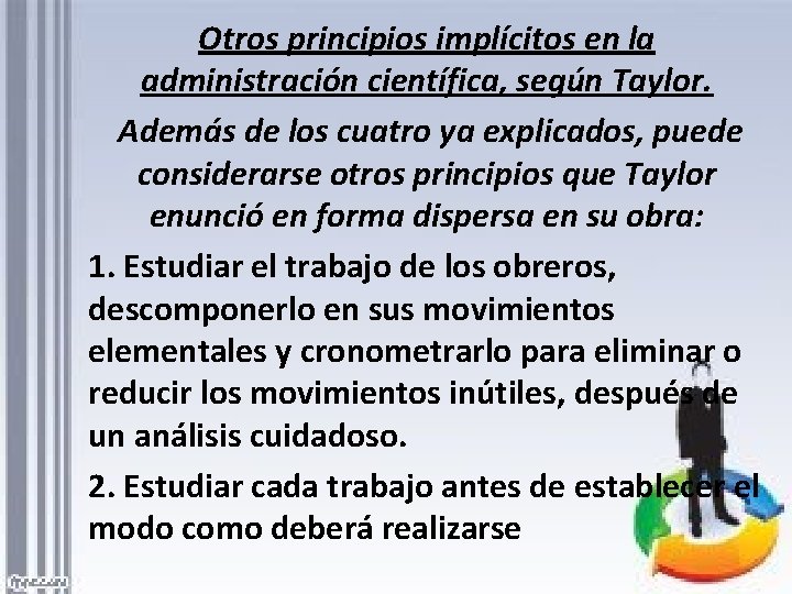 Otros principios implícitos en la administración científica, según Taylor. Además de los cuatro ya