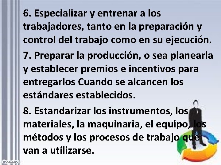 6. Especializar y entrenar a los trabajadores, tanto en la preparación y control del