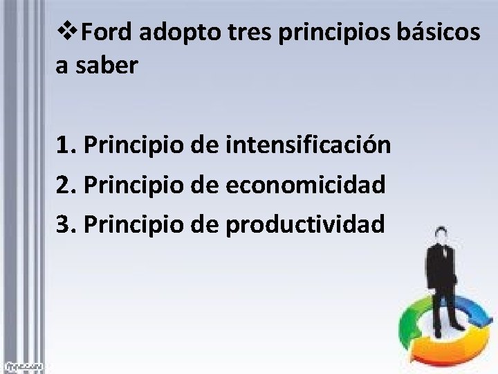 v. Ford adopto tres principios básicos a saber 1. Principio de intensificación 2. Principio