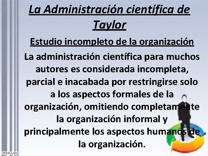 La Administración científica de Taylor Estudio incompleto de la organización La administración científica para