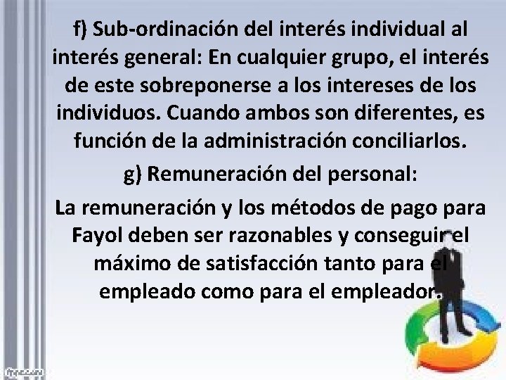 f) Sub-ordinación del interés individual al interés general: En cualquier grupo, el interés de