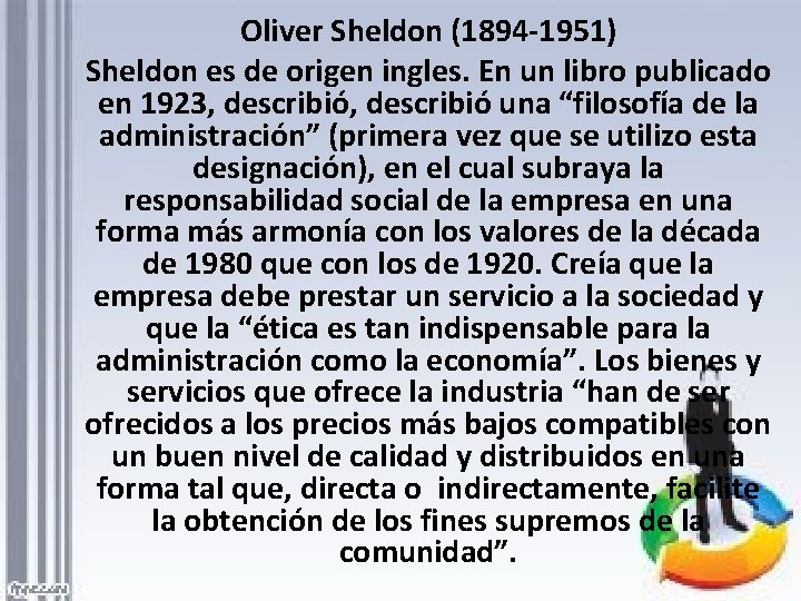 Oliver Sheldon (1894 -1951) Sheldon es de origen ingles. En un libro publicado en