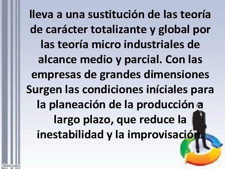 lleva a una sustitución de las teoría de carácter totalizante y global por las