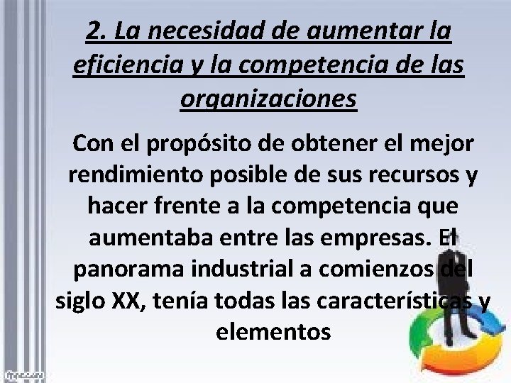 2. La necesidad de aumentar la eficiencia y la competencia de las organizaciones Con