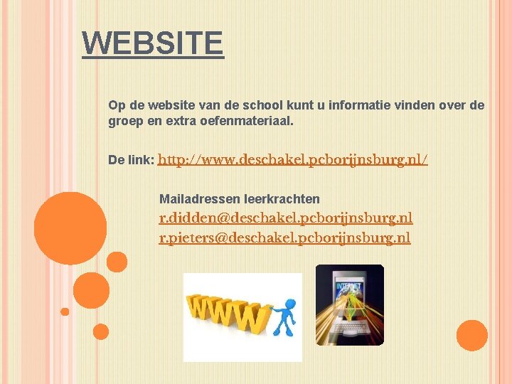 WEBSITE Op de website van de school kunt u informatie vinden over de groep