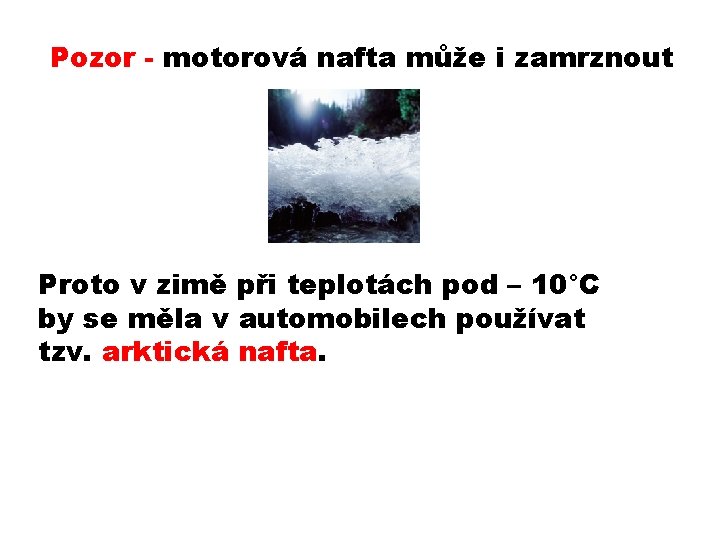 Pozor - motorová nafta může i zamrznout Proto v zimě při teplotách pod –