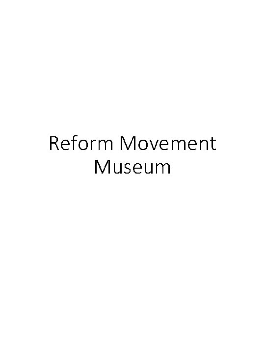 Reform Movement Museum Reform Movement Museum