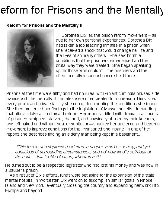 Reform for Prisons and the Mentally Ill Dorothea Dix led the prison reform movement Reform for Prisons and the Mentally Ill Dorothea Dix led the prison reform movement