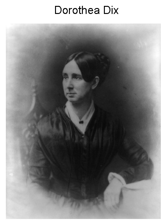 Dorothea Dix Dorothea Dix