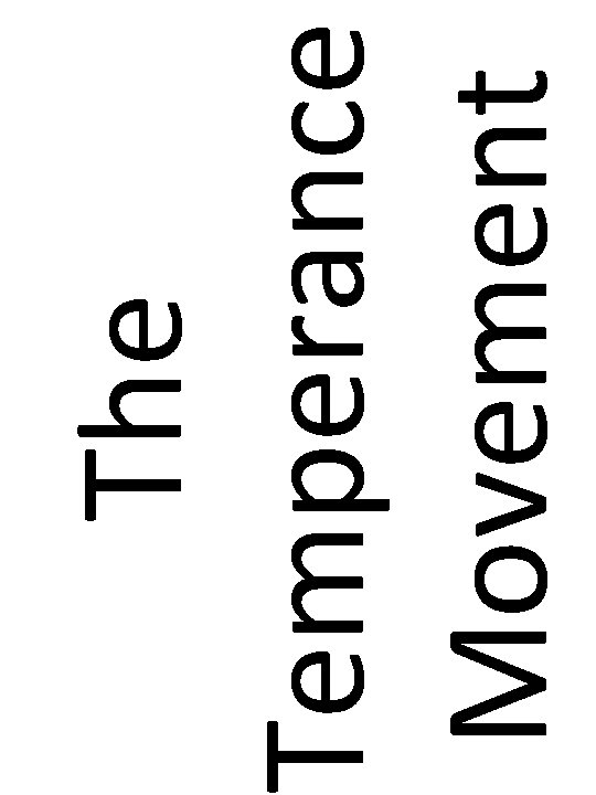 The Temperance Movement The Temperance Movement