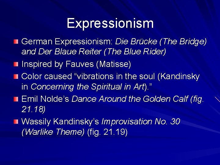 Expressionism German Expressionism: Die Brücke (The Bridge) and Der Blaue Reiter (The Blue Rider)