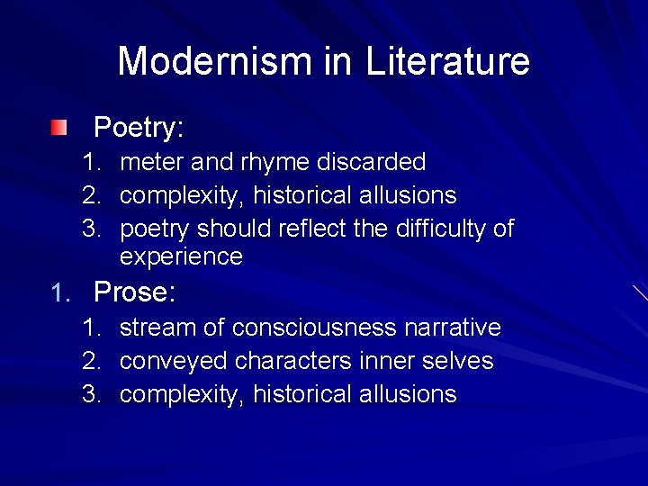 Modernism in Literature Poetry: 1. 2. 3. meter and rhyme discarded complexity, historical allusions