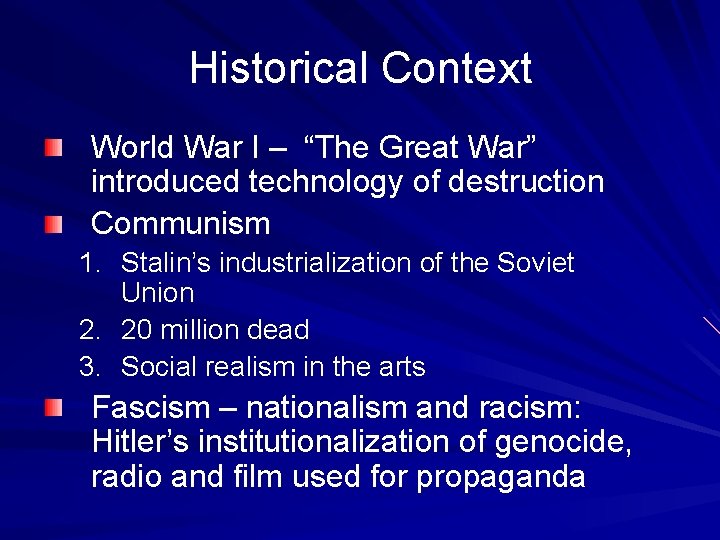 Historical Context World War I – “The Great War” introduced technology of destruction Communism