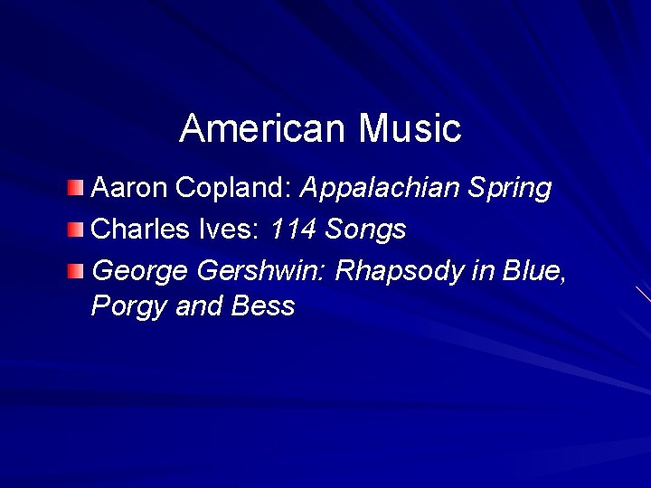 American Music Aaron Copland: Appalachian Spring Charles Ives: 114 Songs George Gershwin: Rhapsody in