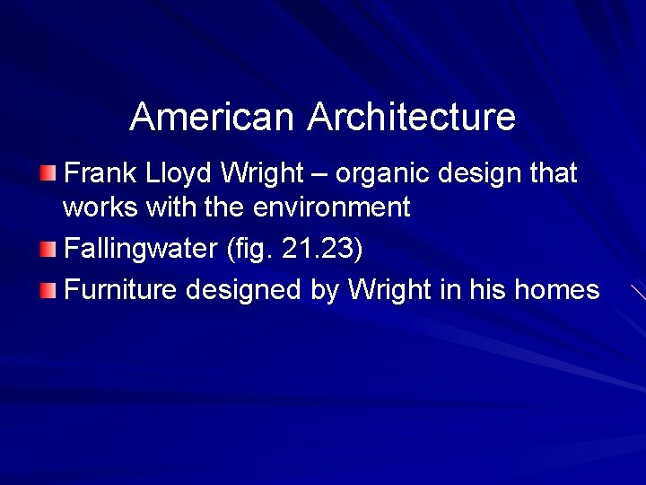 American Architecture Frank Lloyd Wright – organic design that works with the environment Fallingwater