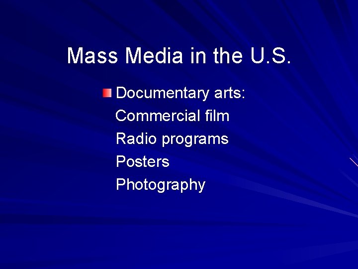 Mass Media in the U. S. Documentary arts: Commercial film Radio programs Posters Photography