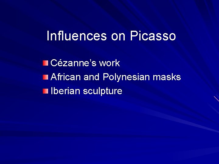Influences on Picasso Cézanne’s work African and Polynesian masks Iberian sculpture 