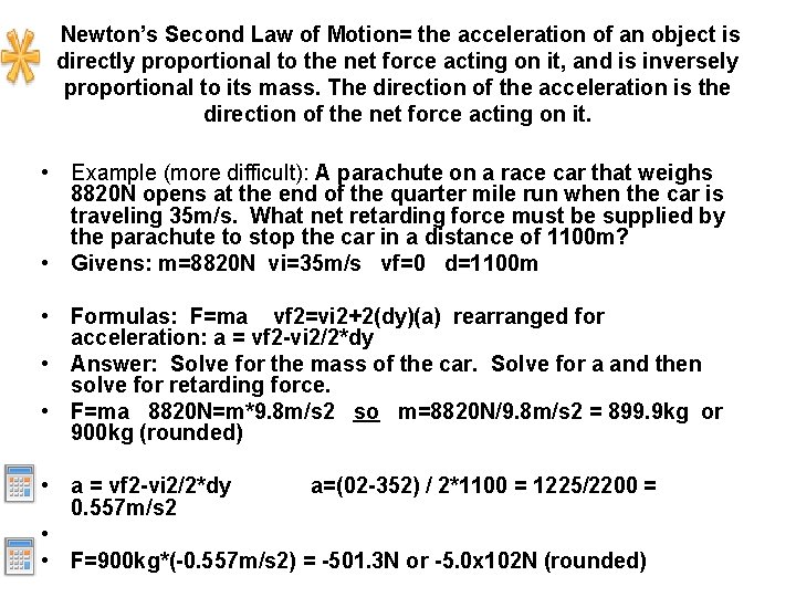  Newton’s Second Law of Motion= the acceleration of an object is directly proportional