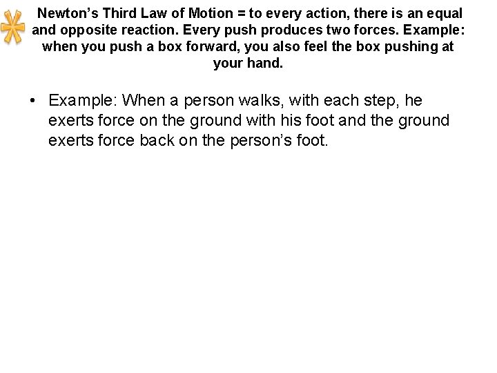  Newton’s Third Law of Motion = to every action, there is an equal