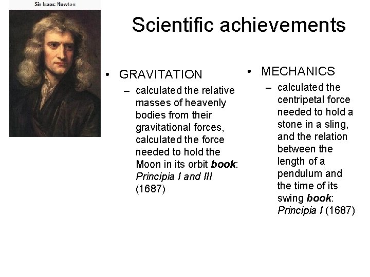 Scientific achievements • GRAVITATION – calculated the relative masses of heavenly bodies from their