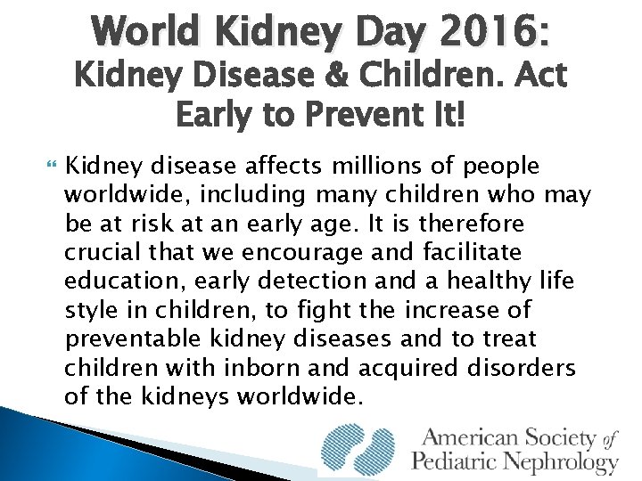 World Kidney Day 2016: Kidney Disease & Children. Act Early to Prevent It! Kidney