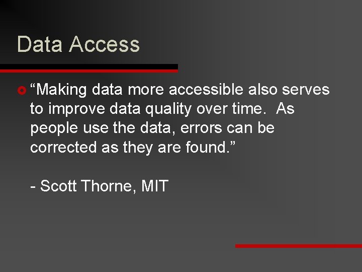 Data Access £ “Making data more accessible also serves to improve data quality over