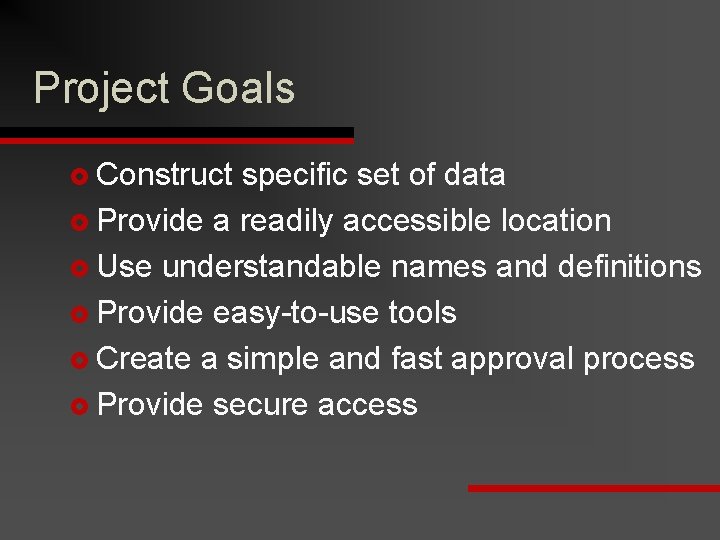 Project Goals £ Construct specific set of data £ Provide a readily accessible location