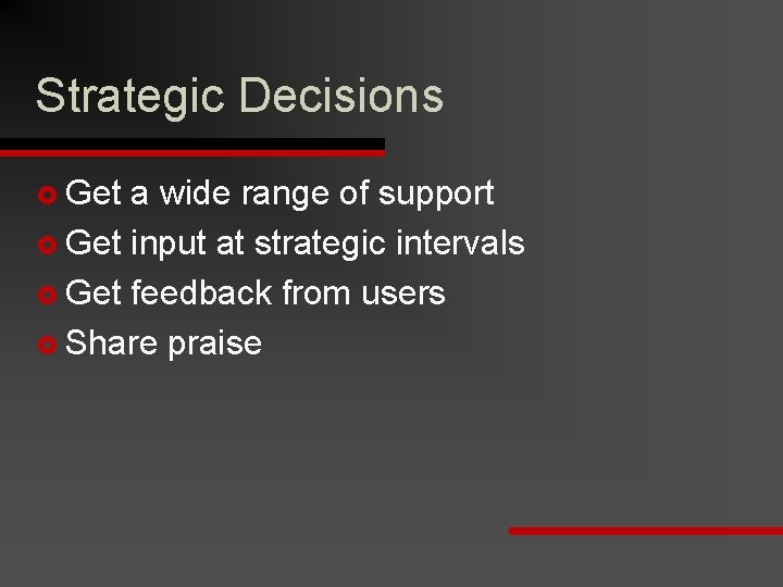 Strategic Decisions £ Get a wide range of support £ Get input at strategic