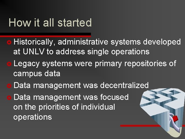 How it all started £ Historically, administrative systems developed at UNLV to address single