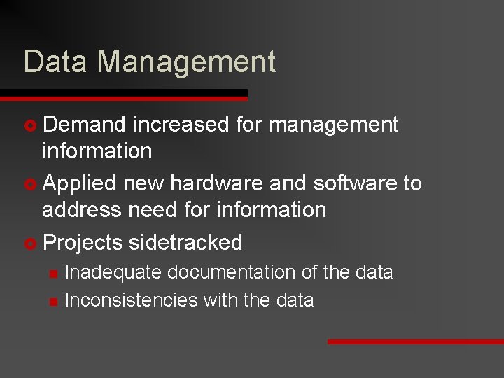 Data Management £ Demand increased for management information £ Applied new hardware and software