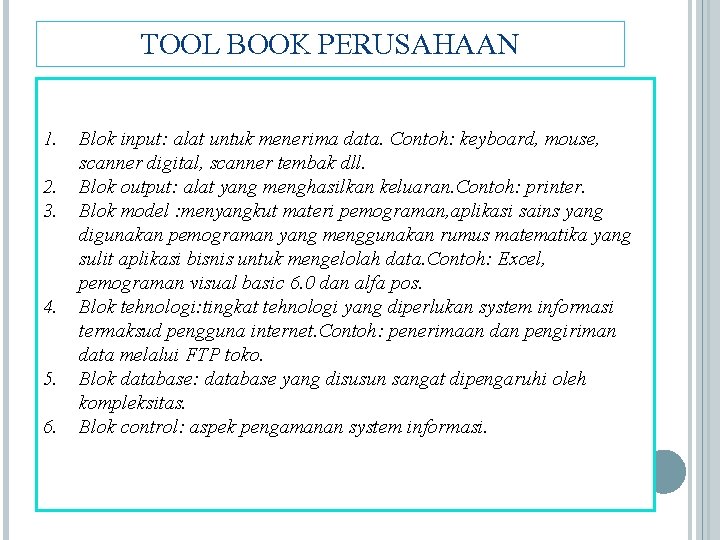 TOOL BOOK PERUSAHAAN 1. 2. 3. 4. 5. 6. Blok input: alat untuk menerima