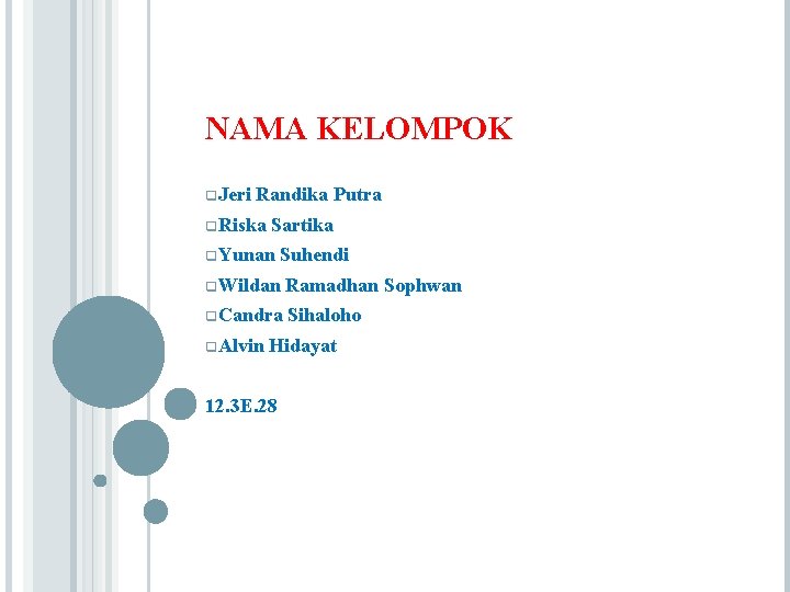 NAMA KELOMPOK q. Jeri Randika Putra q. Riska Sartika q. Yunan Suhendi q. Wildan