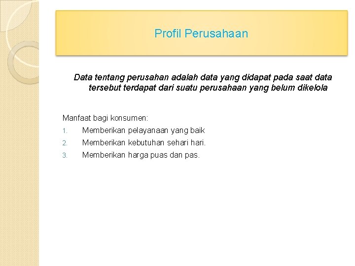 Profil Perusahaan Data tentang perusahan adalah data yang didapat pada saat data tersebut terdapat