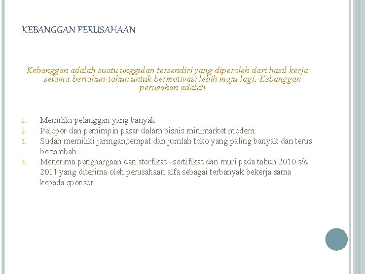 KEBANGGAN PERUSAHAAN Kebanggan adalah suatu unggulan tersendiri yang diperoleh dari hasil kerja selama bertahun-tahun