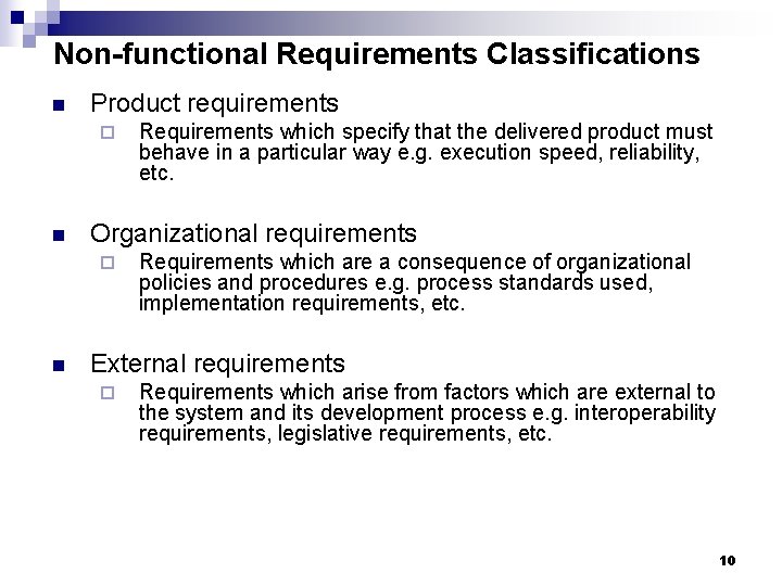 Non-functional Requirements Classifications n Product requirements ¨ n Organizational requirements ¨ n Requirements which