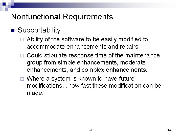 Nonfunctional Requirements n Supportability Ability of the software to be easily modified to accommodate