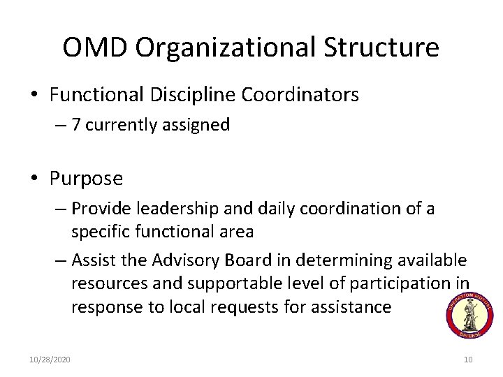 OMD Organizational Structure • Functional Discipline Coordinators – 7 currently assigned • Purpose –