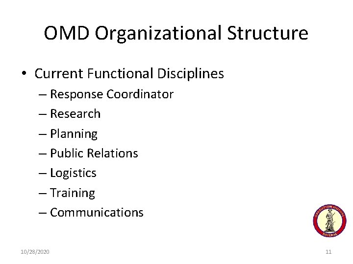 OMD Organizational Structure • Current Functional Disciplines – Response Coordinator – Research – Planning