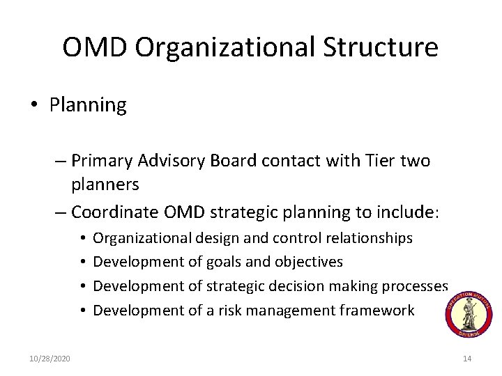 OMD Organizational Structure • Planning – Primary Advisory Board contact with Tier two planners