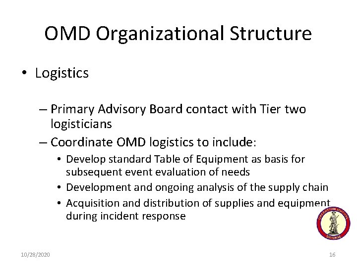 OMD Organizational Structure • Logistics – Primary Advisory Board contact with Tier two logisticians