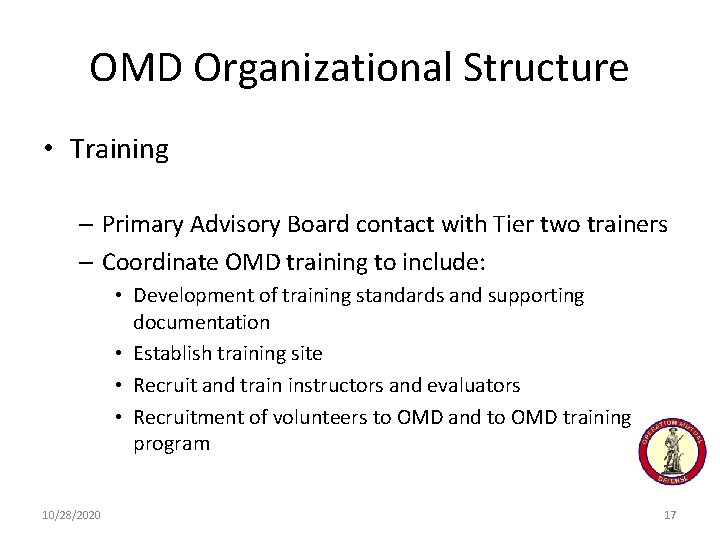 OMD Organizational Structure • Training – Primary Advisory Board contact with Tier two trainers