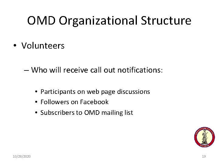 OMD Organizational Structure • Volunteers – Who will receive call out notifications: • Participants