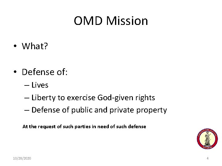 OMD Mission • What? • Defense of: – Lives – Liberty to exercise God-given