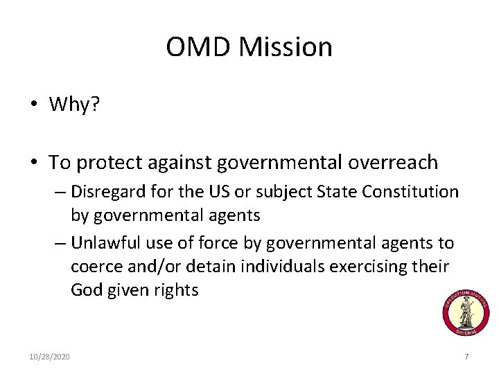 OMD Mission • Why? • To protect against governmental overreach – Disregard for the